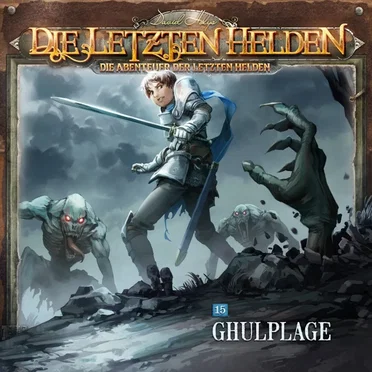 Die Abenteuer der Letzten Helden 15: Ghulplage by Die Abenteuer der Letzten Helden - album cover