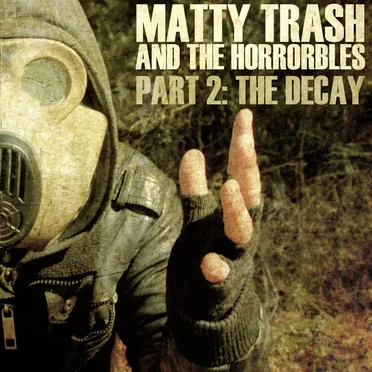 Part 2: The Decay by Matty Trash and The Horrorbles - album cover