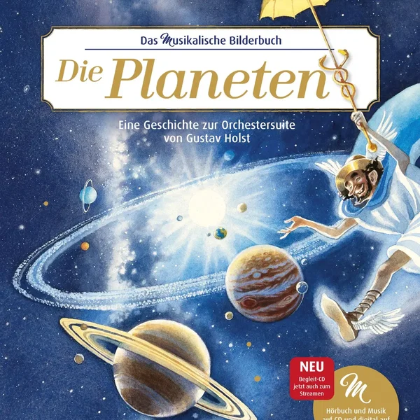 Die Planeten: Eine Geschichte zur Orchestersuite von Gustav Holst