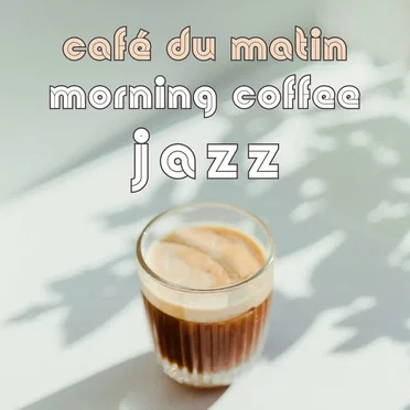 Morning Coffee Jazz : café du matin by Various Artists - album cover