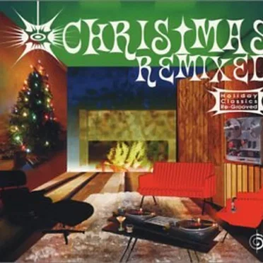 Christmas Remixed: Holiday Classics Re-Grooved by Various Artists - album cover