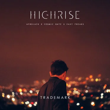 Highrise (Afrojack X Cosmic Gate X East Freaks)