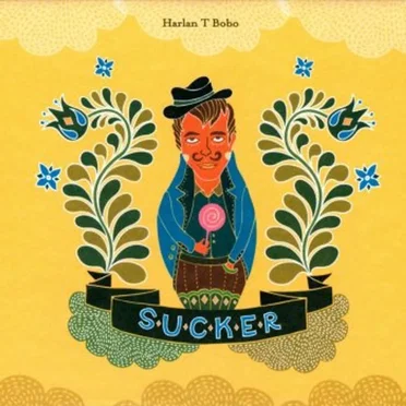 Sucker by Harlan T. Bobo - album cover