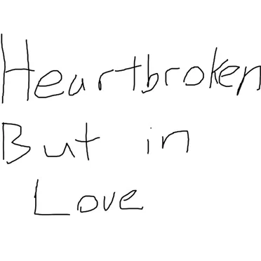 Heartbroken but in love
