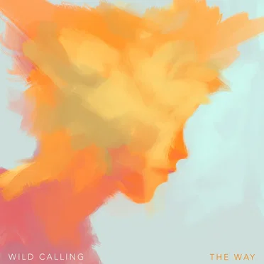The Way by Wild Calling - album cover