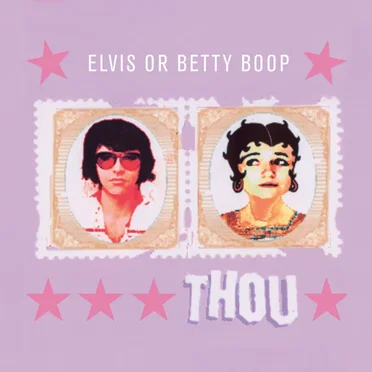 Elvis or Betty Boop by Thou - album cover