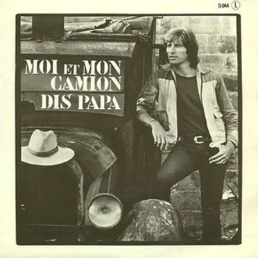 Moi et mon camion / Dis papa