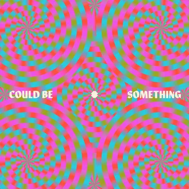 Could Be Something
