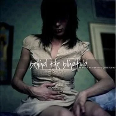 As Soon as the Sun Goes Away by Behind the Blindfold - album cover