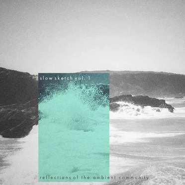 Slow Sketch Vol. 1: Reflections Of The Ambient Community by Various Artists - album cover
