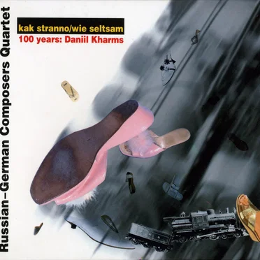 Kak stranno/Wie seltsam: 100 Years: Daniil Kharms