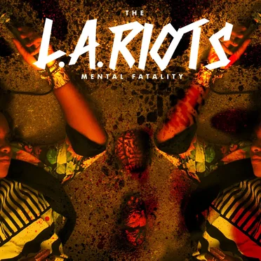 The L.A. Riots: Mental Fatality by L.A. - album cover