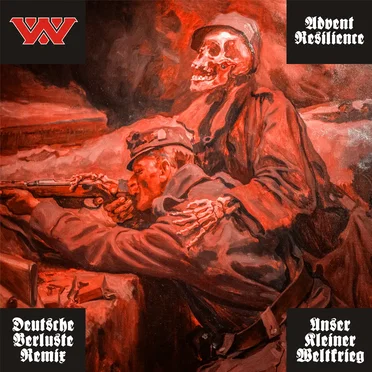 Unser Kleiner Weltkrieg (Advent Resilience ‘Deutsche Verluste’ remix)