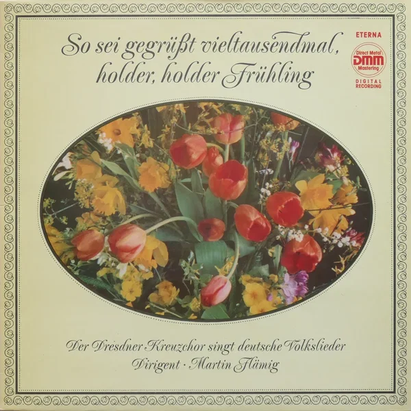 So sei gegrüßt vieltausendmal, holder, holder Fühling. Der Dresdner Kreuzchor singt deutsche Volkslieder