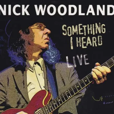 Something I Heard Live by Nick Woodland - album cover