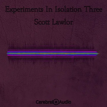 Experiments in Isolation Three
