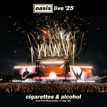 Cigarettes & Alcohol (live from Manchester, 11 July ’25)