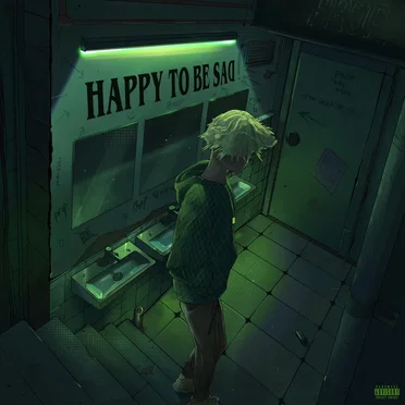 HAPPY TO BE SAD