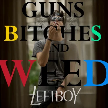 Guns Bitches and Weed