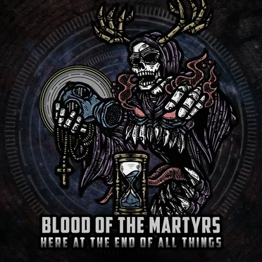 Here at the End of All Things by Blood of the Martyrs - album cover
