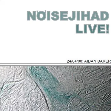 Noisejihad Live 019: Aidan Baker