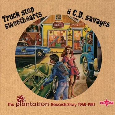 Truck Stop Sweethearts & C.B. Savages: The Plantation Records Story 1968-1981 by Various Artists - album cover