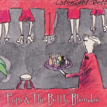 Latenight Betty by Pepe & The Bottle Blondes - album cover
