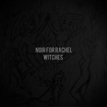 Witches by Noir for Rachel - album cover
