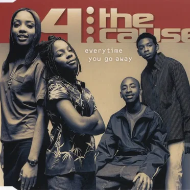 Everytime You Go Away by 4 the Cause - album cover