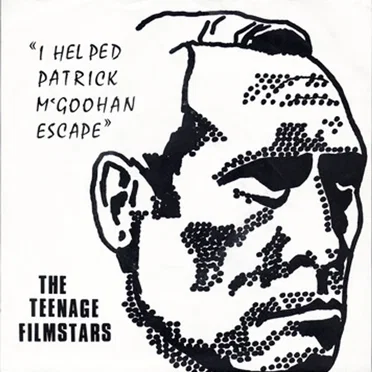 I Helped Patrick McGoohan Escape by The Teenage Filmstars - album cover