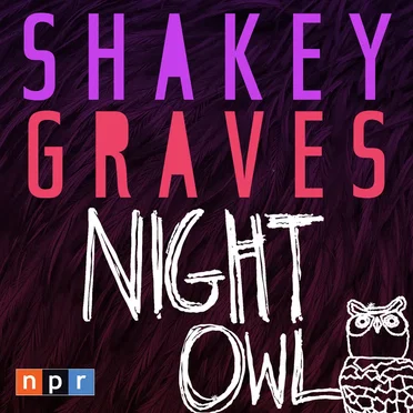 Night Owl Sessions by Shakey Graves - album cover
