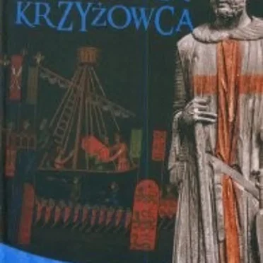 Niezbędnik krzyżowca. Pieśni i opowieści krucjatowe