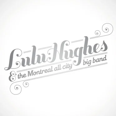 Lulu Hughes & The Montreal All City Big Band