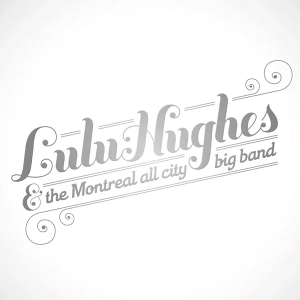 Lulu Hughes & The Montreal All City Big Band