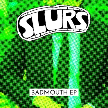Badmouth by Slurs - album cover