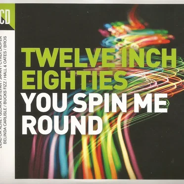 Twelve Inch Eighties: You Spin Me Round by Various Artists - album cover