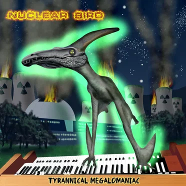 Tyrannical Megalomaniac by Nuclear Bird - album cover