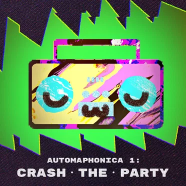 Automaphonica 1: CRASH THE PARTY by automaphonica - album cover