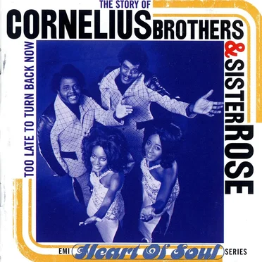 The Story of Cornelius Brothers & Sister Rose: Too Late to Turn Back Now