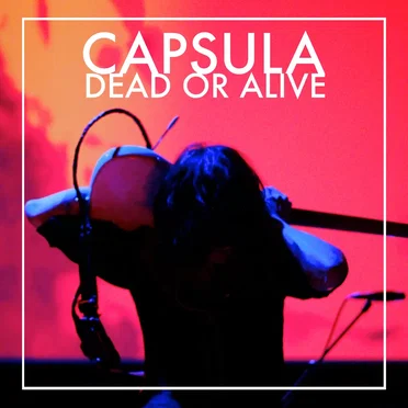 Dead or Alive by Capsula - album cover