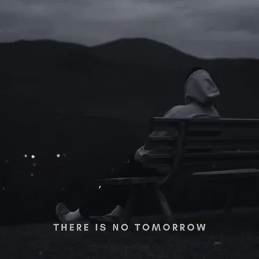 There Is No Tomorrow