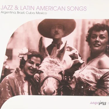 Jazz & Latin American Songs: Argentina, Brazil, Cuba, México by Various Artists - album cover