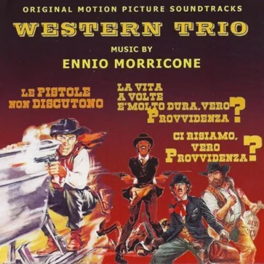 Western Trio: Le pistole non discutono / La vita a volte è molto dura, vero provvidenza? / Ci risiamo, vero provvidenza?