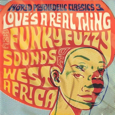 World Psychedelic Classics, Volume 3: Love's a Real Thing by Various Artists - album cover