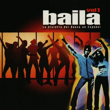 Baila: la historia del Dance en español, vol.1 by Various Artists - album cover
