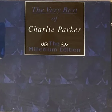 The Very Best of Charlie Parker: The Millenium Edition