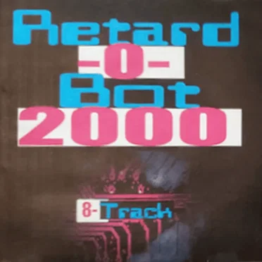 8-Track by Retard-O-Bot - album cover