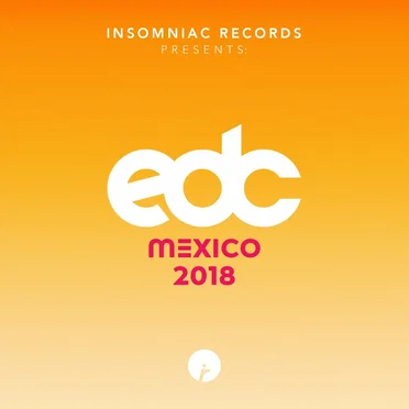 Insomniac Records Presents: EDC Mexico 2018 by Various Artists - album cover