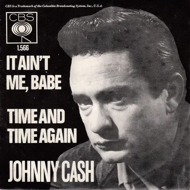 It Ain’t Me, Babe / Time and Time Again