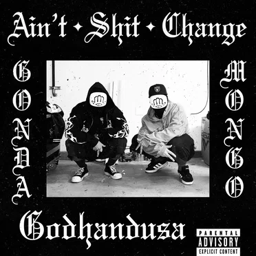 AIN'T SHIT CHANGE